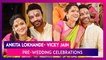 Ankita Lokhande- Vicky Jain Pre-Wedding Celebrations: Couple Share Beautiful Pictures From The Festivities