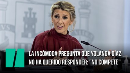 La incómoda pregunta que Yolanda Díaz no ha querido responder: "No compete"