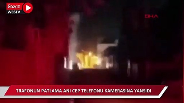 Trafonun patlama anı cep telefonu kamerasına yansıdı