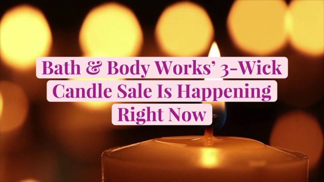 Bath & Body Works’ 3-Wick Candle Sale Is Happening Right Now