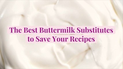 The Best Buttermilk Substitutes to Save Your Recipes