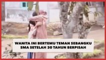 Penuh Haru, Wanita Ini Bertemu Teman Sebangku SMA Setelah 30 Tahun Berpisah