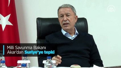 Milli Savunma Bakanı Akar'dan Suriye'ye tepki