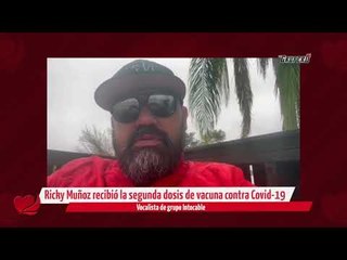 Después de ser criticado Ricky Muñoz habla de como consiguió la vacuna