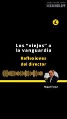 REFLEXIONES DEL DIRECTOR: Los “viejos” a la vanguardia
