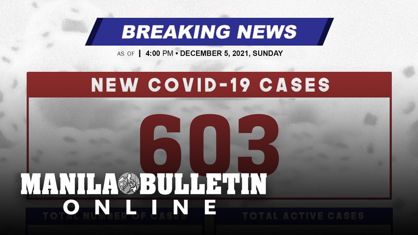 DOH reports 603 new cases, bringing the national total to 2,834,775, as of DECEMBER 5, 2021