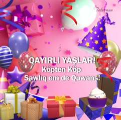 Qayırlı yaşlar! Happy Birthday! 1
