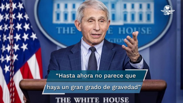 Alentadores , primeros indicios sobre la gravedad de ómicron, dice Fauci