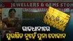 Miscreants Rob Jewellery Shop In Bhubaneswar, Crores Of Gold & Silver Looted