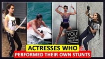 Bollywood Actresses Who Performed Their Own Stunts | Kangana, Deepika, Shraddha, Priyanka, Katrina
