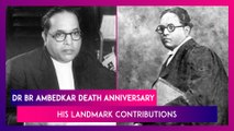 Dr BR Ambedkar Death Anniversary: His Landmark Contributions