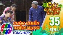 Cười cùng bác Ba Phi - Tập 35: Cuộc chiến trên mạng