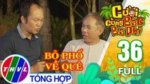 Cười cùng bác Ba Phi - Tập 36: Bỏ phố về quê