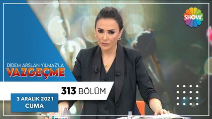 Didem Arslan Yılmazla Vazgeçme 313. Bölüm | 3 Aralık 2021