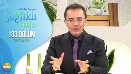 Dr. Ender Saraç ile Sağlıklı Günler 133. Bölüm | 2 Aralık 2021