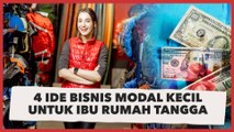 4 Ide Bisnis Modal Kecil untuk Ibu Rumah Tangga, Modal Sedikit