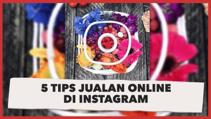 5 Tips Jualan Online di Instagram, Perhatikan Foto dan Hashtag