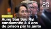 Birmanie:  Aung San Suu Kyi condamnée à 4 ans de prison par la junte