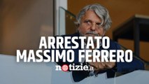 Massimo Ferrero arrestato per reati societari e bancarotta: in carcere il Presidente della Sampdoria