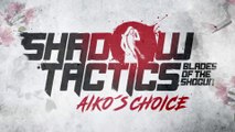Shadow Tactics : Blades of the Shogun - Aiko's Choice | Bande-annonce de lancement