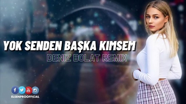 Elsen Pro & Deniz Bolat Yok Senden Başka Kimsem Yok
