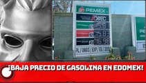 ¡Baja precio de gasolina en Edomex!