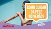 COMO CUIDAR DA PELE NO VERÃO? CONFIRA DICAS PARA MANTER O CORPO SAUDÁVEL (2021)