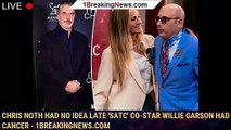 Chris Noth had no idea late 'SATC' co-star Willie Garson had cancer - 1breakingnews.com