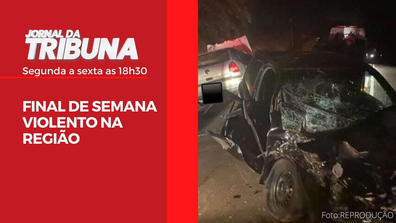 FINAL DE SEMANA VIOLENTO NA REGIÃO