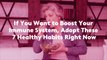If You Want to Boost Your Immune System, Adopt These 7 Healthy Habits Right Now