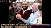 Drake withdraws his two Grammy Awards nominations for 2022 ceremony - 1breakingnews.com