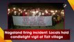 Nagaland firing incident: Locals hold candlelight vigil at Tizit village