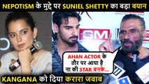 Tadap | Suniel Shetty Takes An Indirect Dig At Kangana Ranaut Over Nepotism Defends Ahaan Shetty