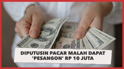Diputusin Pacar Malah Dapat 'Pesangon' Rp 10 Juta, Publik: Beneran Muak Kayaknya