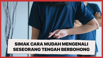 Sebelum Kena Tipu, Simak 5 Cara Mudah Mengenali Seseorang Tengah Berbohong