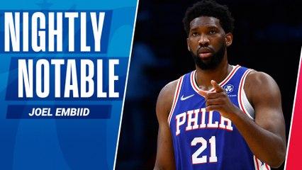 Nightly Notable: Joel Embiid | Dec. 6