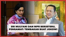 Sri Mulyani dan MPR Berseteru Soal Anggaran, Pengamat: Tembakan Buat Jokowi