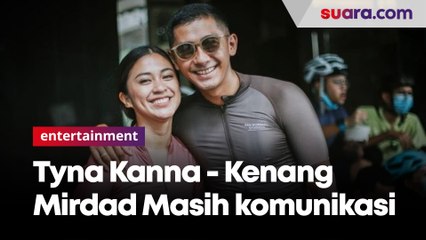 Demi anak, Tyna Kanna - Kenang Mirdad masih komunikasi