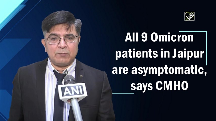 All 9 Omicron patients in Jaipur are asymptomatic, says CMHO