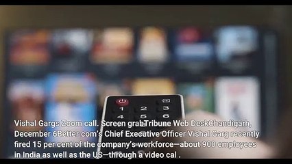 WATCH Better com CEO Vishal Garg fires 15% of its workforce over Zoom call