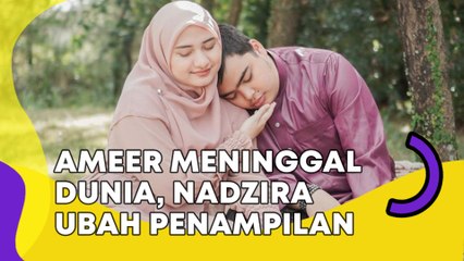 Ameer Azzikra Meninggal Dunia, Nadzira Shafa Mulai Ubah Penampilan