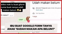 Ibu Buat Google Form Buat Tanya Anak 'Sudah Makan Apa Belum?', Warganet Meleleh