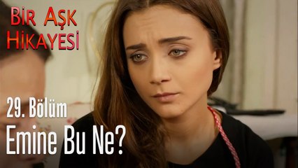 Emine bu ne? - Bir Aşk Hikayesi 29. Bölüm