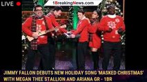 Jimmy Fallon Debuts New Holiday Song 'Masked Christmas' with Megan Thee Stallion and Ariana Gr - 1br