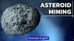 How to Mine Asteroids Instead of the Earth | Asteroid Mining | Gold | Platinum | Oneindia News