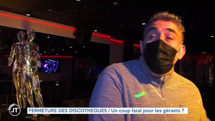 FERMETURE DES DISCOTHÈQUES / Un coup fatal pour les gérants ?