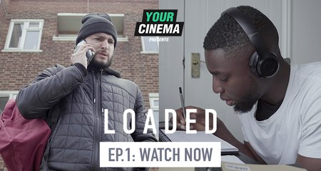 Loaded Ep.1 - Crime Drama Series | Your Cinema