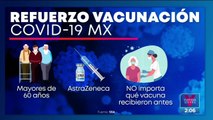 Así será la aplicación de la vacuna de refuerzo antiCovid en México