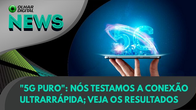 Ao Vivo | 5G puro : nós testamos a conexão ultrarrápida; veja os resultados | 07/12/2021 | #OlharDigital