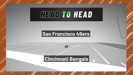 San Francisco 49ers at Cincinnati Bengals: Moneyline